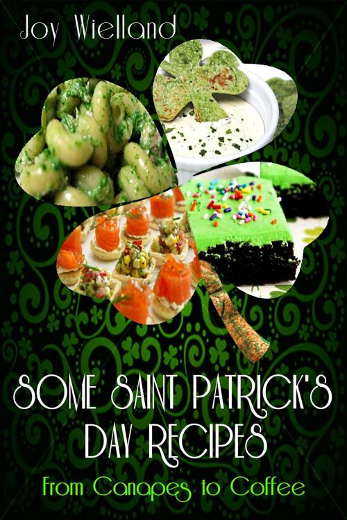 Cover of the book Some Saint Patrick’s Day Recipes by Joy Wielland, Joy Wielland