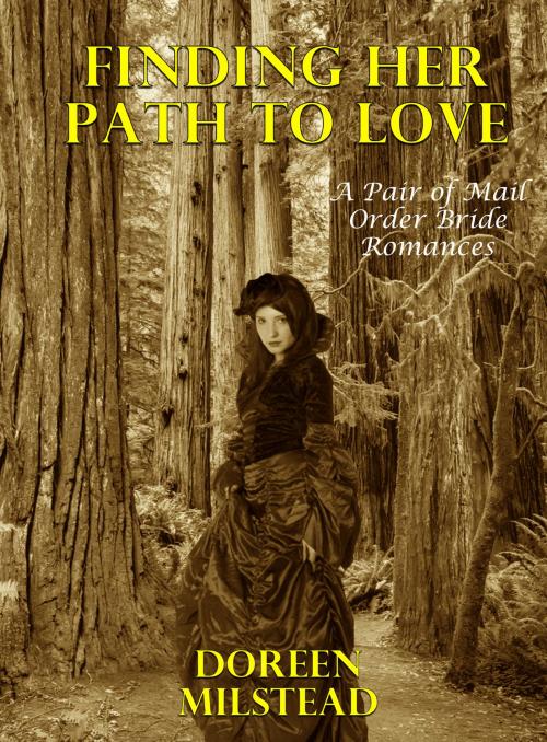 Cover of the book Finding Her Path To Love (A Pair of Mail Order Bride Romances) by Doreen Milstead, Susan Hart
