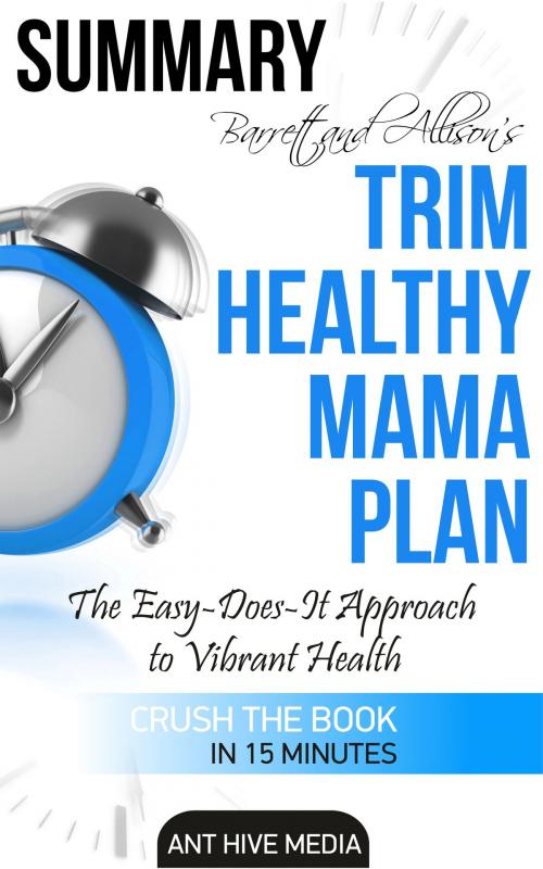Cover of the book Barrett & Allison's Trim Healthy Mama Plan: The Easy-Does-It Approach to Vibrant Health and a Slim Waistline Summary by Ant Hive Media, Ant Hive Media