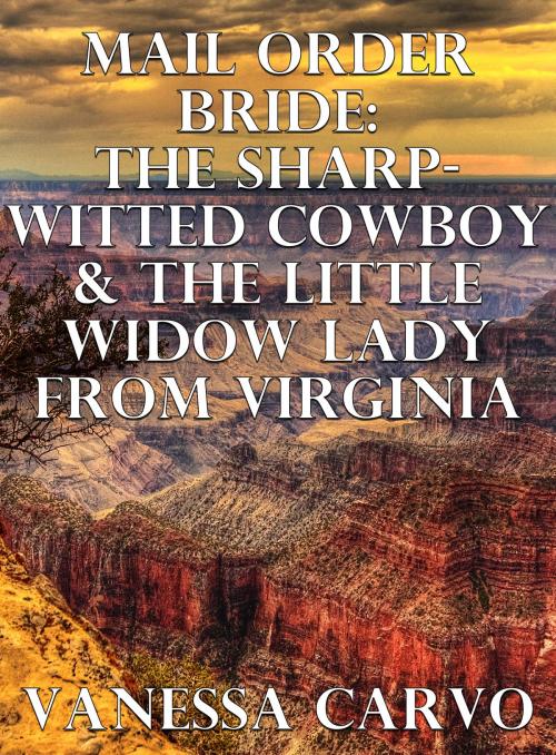 Cover of the book Mail Order Bride: The Sharp-Witted Cowboy & The Little Widow Lady From Virginia by Vanessa Carvo, Lisa Castillo-Vargas