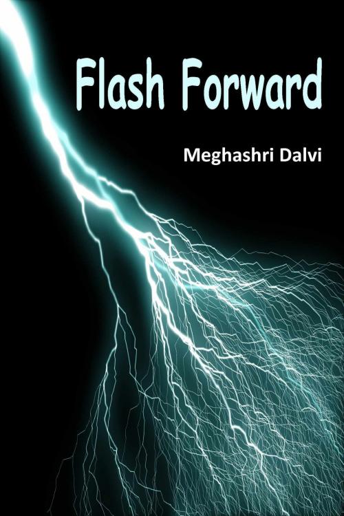 Cover of the book Flash Forward by Meghashri Dalvi, Meghashri Dalvi