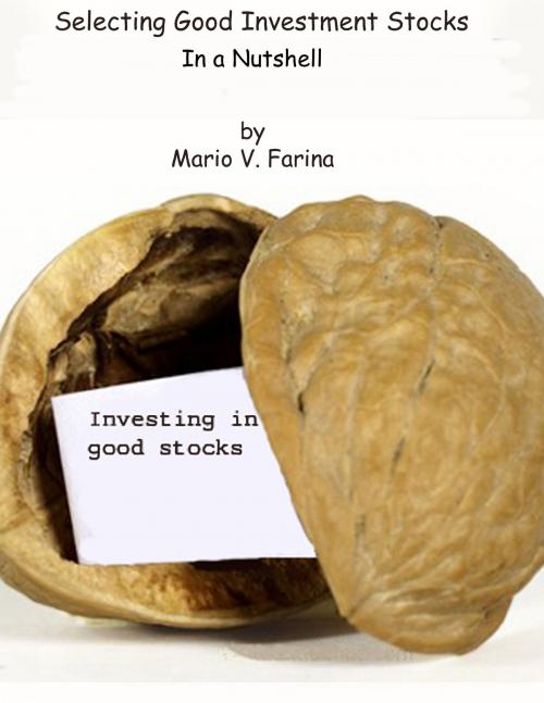 Cover of the book Selecting Good Investment Stocks In a Nutshell by Mario V. Farina, Mario V. Farina