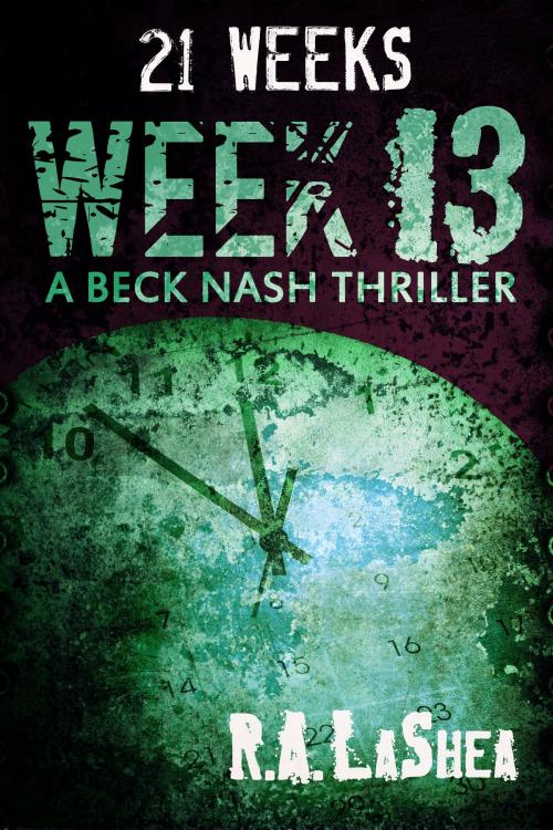 Cover of the book 21 Weeks: Week 13 by R.A. LaShea, Riley LaShea