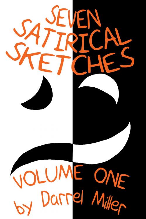 Cover of the book Seven Satirical Sketches by Darrel Miller, Darrel Miller