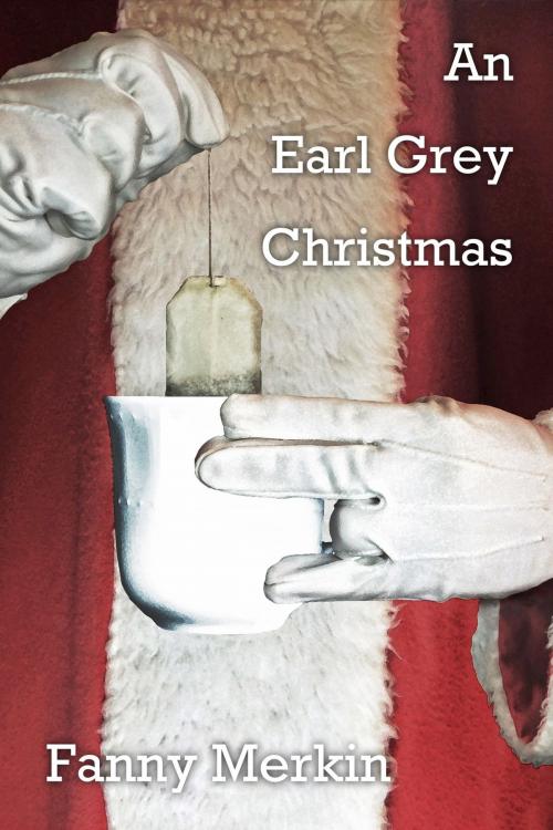 Cover of the book An Earl Grey Christmas by Fanny Merkin, 8th Circle Press