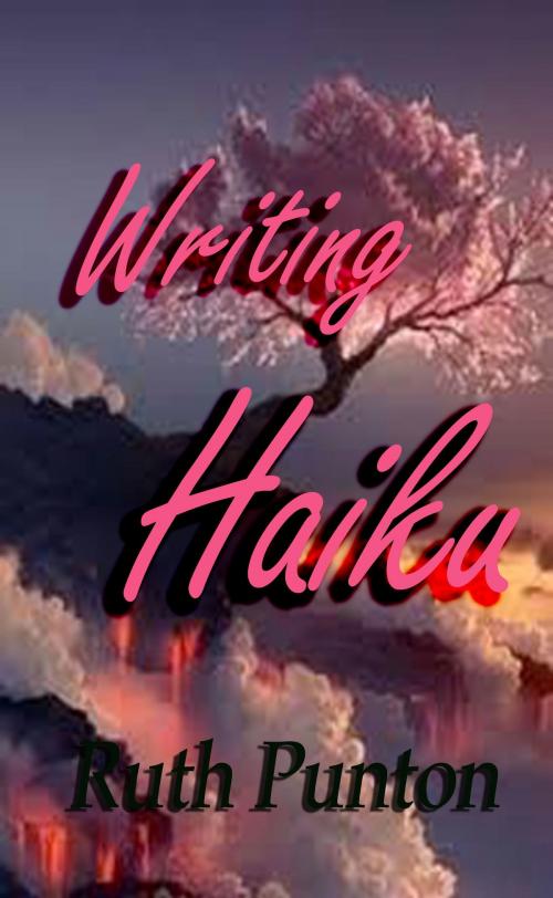 Cover of the book Writing Haiku by Ruth Punton, Ruth Punton