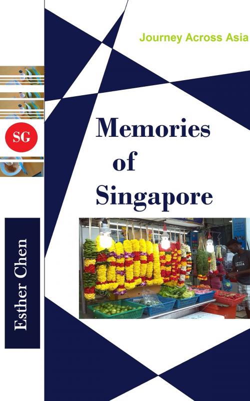 Cover of the book Journey Across Asia: Memories of Singapore by Esther Chen, Esther Chen