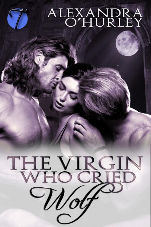 Cover of the book The Virgin Who Cried Wolf by Alexandra O'Hurley, Twisted E-Publishing