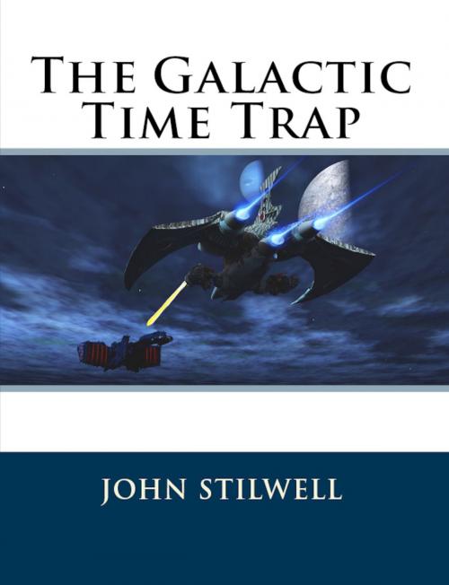 Cover of the book The Galactic Time Trap by John Stilwell, John Stilwell