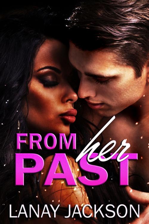 Cover of the book From Her Past by Lanay Jackson, Jynxed Moon