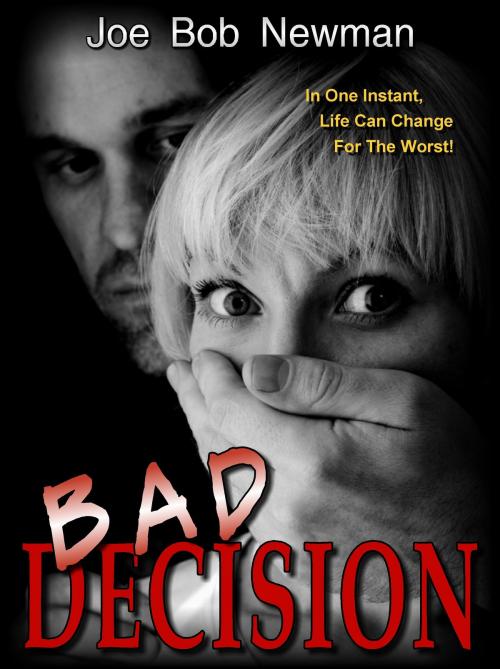 Cover of the book Bad Decision by Joe Bob Newman, Joe Bob Newman