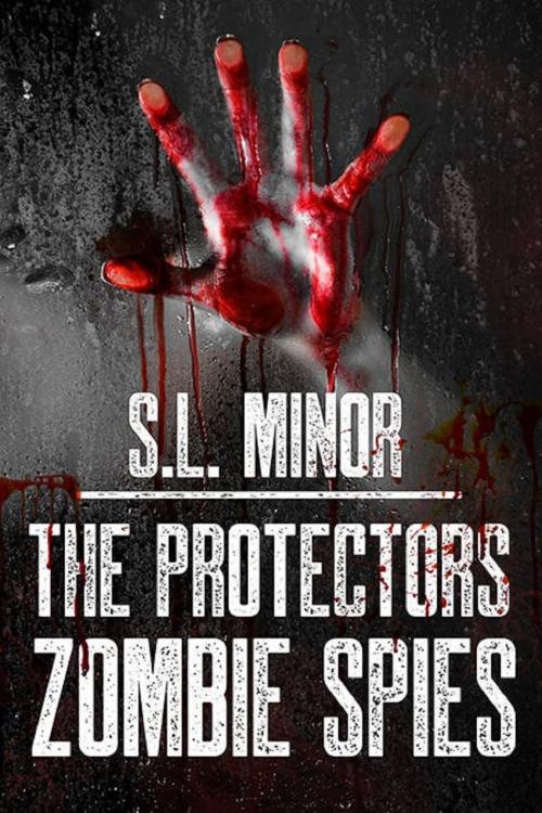 Cover of the book The Protectors Series Zombie Spies by S.L Minor, S.L Minor