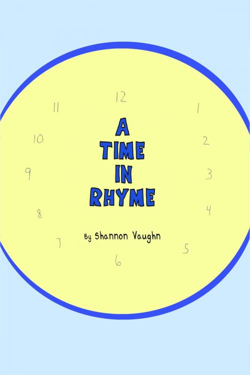 Cover of the book A Time in Rhyme by Shannon Vaughn, Shannon Vaughn