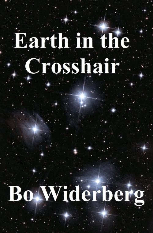 Cover of the book Earth in the Crosshair by Bo Widerberg, Bo Widerberg