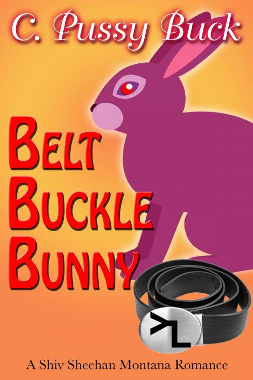 Cover of the book Belt Buckle Bunny by Kyle Morrow, Kyle Morrow