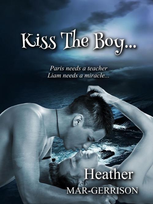Cover of the book Kiss The Boy... by Heather Mar-Gerrison, Heather Mar-Gerrison