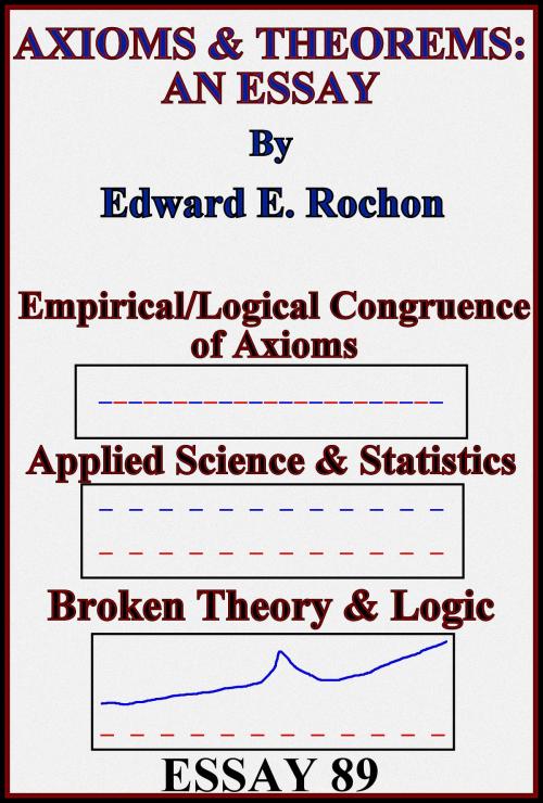 Cover of the book Axioms & Theorems: An Essay by Edward E. Rochon, Edward E. Rochon