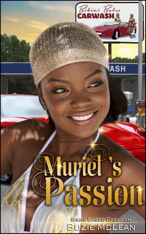 Cover of the book Muriel's Passion (Book 3 of "Bikini Babes' Carwash") by Suzie McLean, Boruma Publishing, LLC