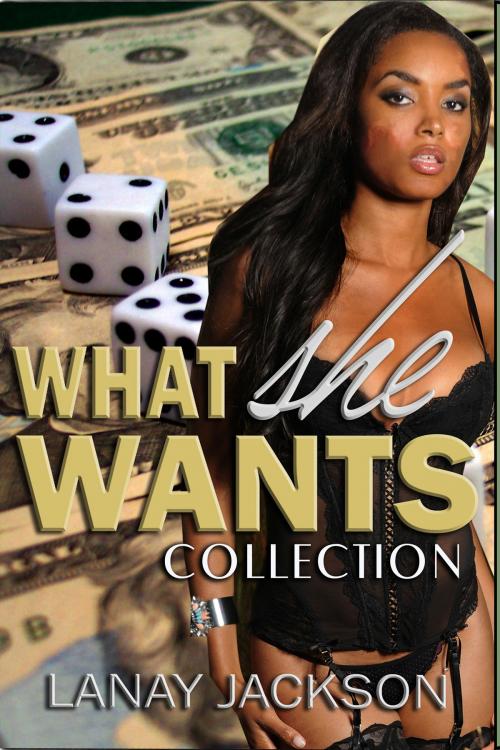 Cover of the book What She Wants Collection by Lanay Jackson, Jynxed Moon