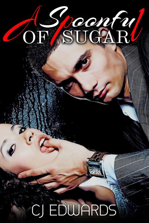 Cover of the book A Spoonful of Sugar by CJ Edwards, Erotic Dreams
