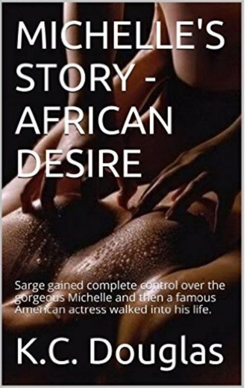 Cover of the book Michelle's Story: African Desire by KC Douglas, KC Douglas
