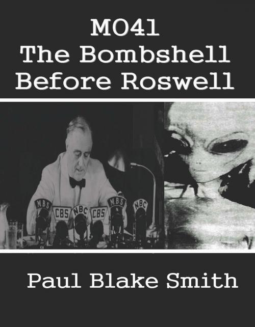 Cover of the book MO41: The Bombshell Before Roswell by Paul Blake Smith, A-Argus Better Book Publishers