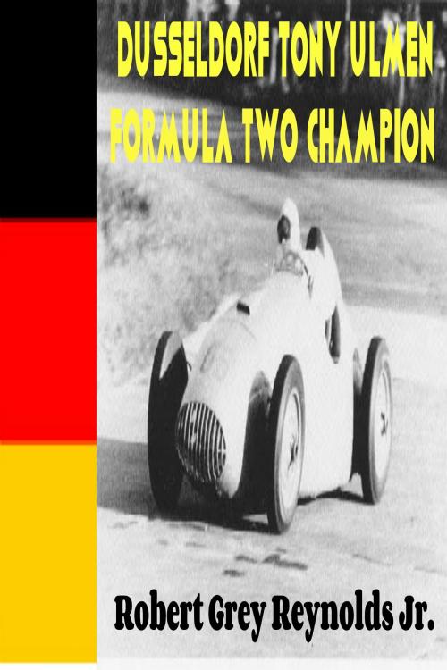 Cover of the book Dusseldorf Toni Ulmen Formula Two Champion by Robert Grey Reynolds Jr, Robert Grey Reynolds, Jr