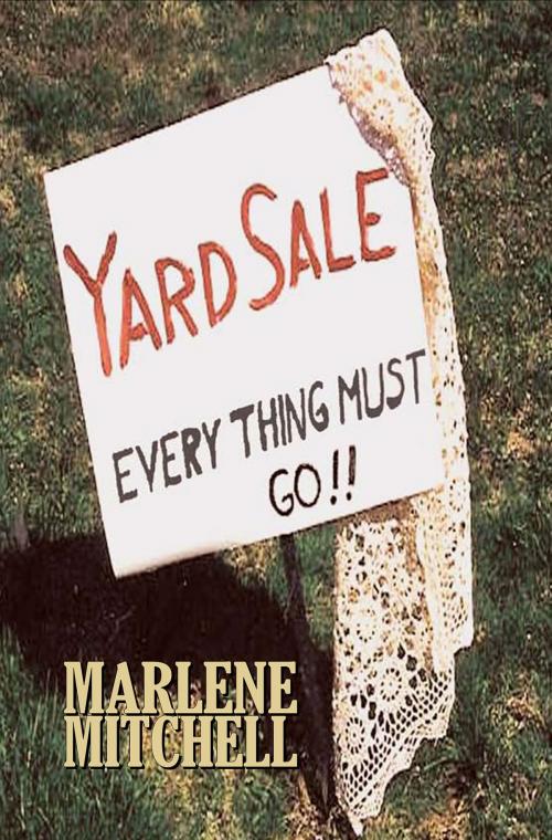 Cover of the book Yard Sale—Everything Must Go (Generations Book One) by Marlene Mitchell, Marlene Mitchell