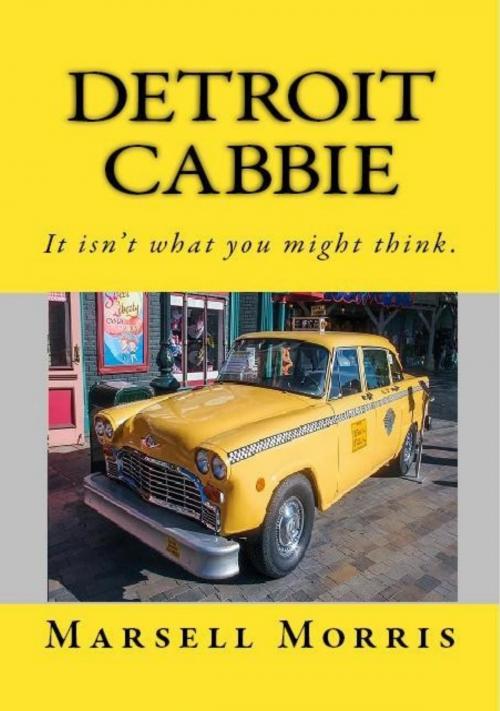 Cover of the book Detroit Cabbie by Marsell Morris, Marsell Morris