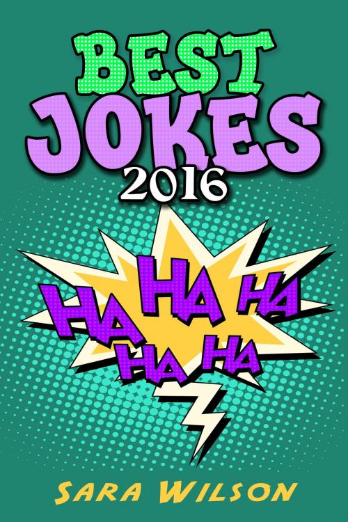 Cover of the book Best Jokes 2016 For Kids by Sara Wilson, Sara Wilson