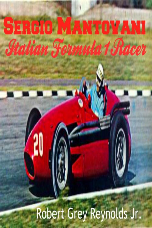 Cover of the book Sergio Mantovani Maserati Formula 1 Racer by Robert Grey Reynolds Jr, Robert Grey Reynolds, Jr