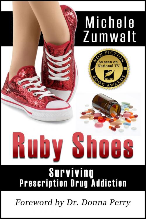 Cover of the book Ruby Shoes: Surviving Prescription Drug Addiction by Michele Zumwalt, Michele Zumwalt