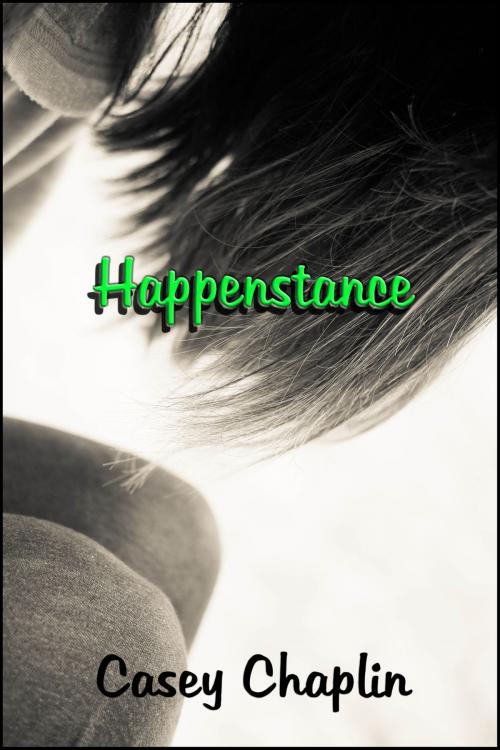 Cover of the book Happenstance by Casey Chaplin, Casey Chaplin
