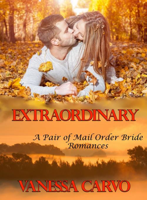 Cover of the book Extraordinary (A Pair of Mail Order Bride Romances) by Vanessa Carvo, Lisa Castillo-Vargas
