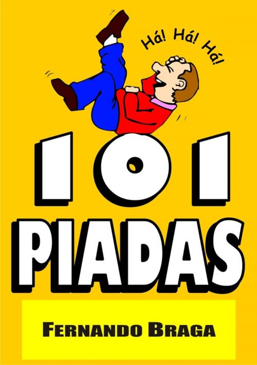 Cover of the book 101 Piadas by Fernando Braga, Editora 101 Seleções