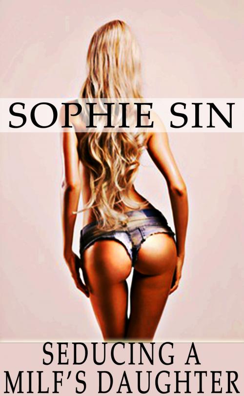 Cover of the book Seducing A MILF's Daughter by Sophie Sin, Lunatic Ink Publishing