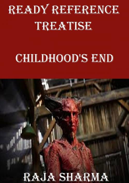 Cover of the book Ready Reference Treatise: Childhood's End by Raja Sharma, Raja Sharma