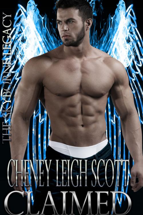 Cover of the book Claimed (The Skyborne Legacy Book 1) by Cheney Leigh Scott, Cheney Leigh Scott