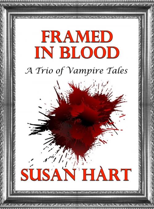 Cover of the book Framed In Blood (A Trio of Vampire Tales) by Susan Hart, Susan Hart