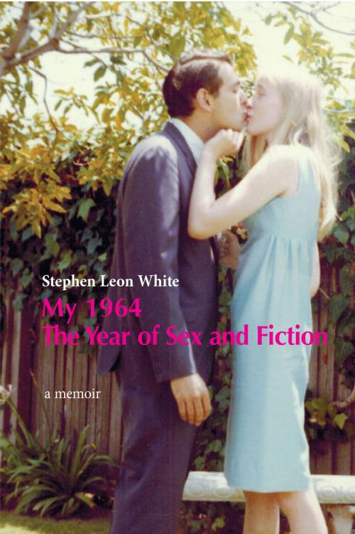 Cover of the book My 1964 The Year of Sex and Fiction by Stephen White, Stephen White
