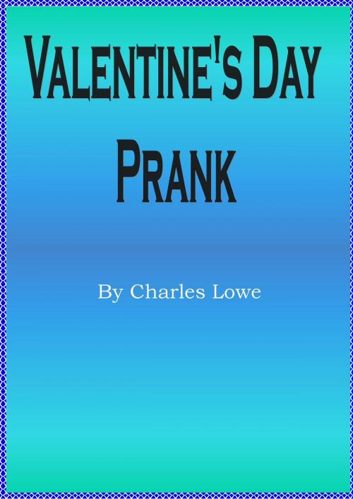 Cover of the book Valentine's Day Prank by Charles Lowe, D.C. Lowe