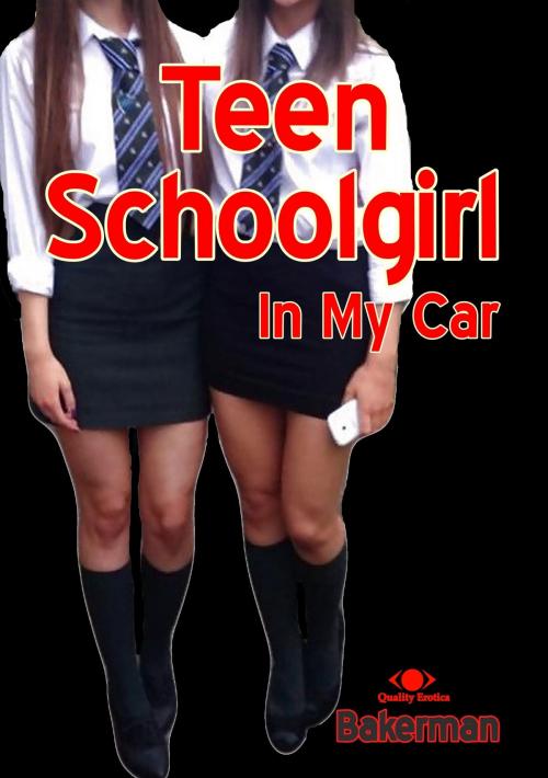 Cover of the book Teen Schoolgirl In My Car by Bakerman, Bakerman