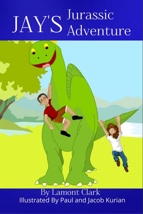 Cover of the book Jay's Jurassic Adventure by Lamont Clark, Lamont Clark