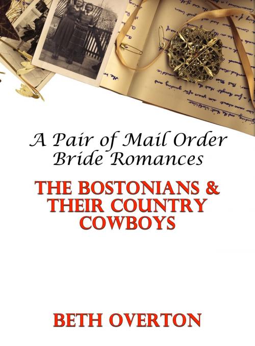Cover of the book The Bostonians & Their Country Cowboys: A Pair of Mail Order Bride Romances by Beth Overton, Beth Overton