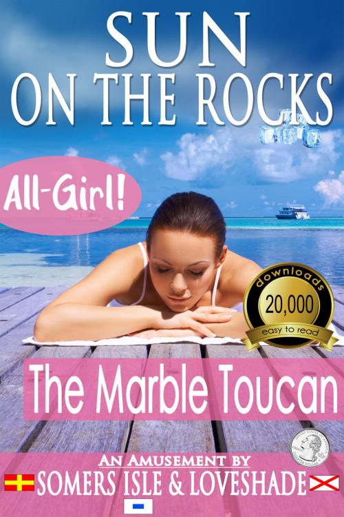 Cover of the book Sun on the Rocks: The Marble Toucan by Somers Isle & Loveshade, Somers Isle & Loveshade