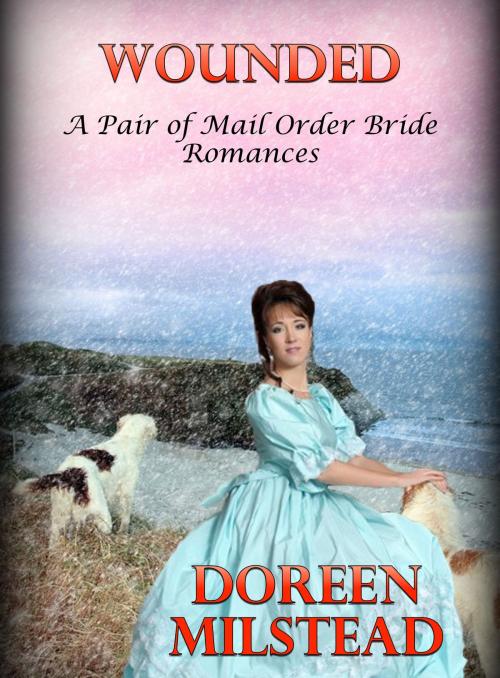 Cover of the book Wounded (A Pair of Mail Order Bride Romances) by Doreen Milstead, Susan Hart