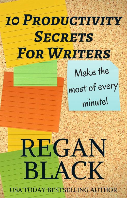 Cover of the book 10 Productivity Secrets For Writers by Regan Black, Regan Black