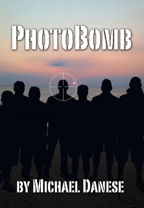 Cover of the book PhotoBomb by Michael Danese, Michael Danese