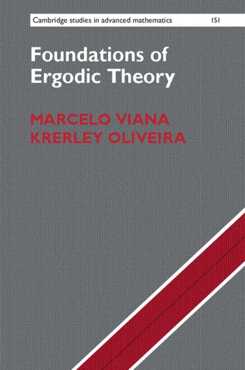 Cover of the book Foundations of Ergodic Theory by Marcelo Viana, Krerley Oliveira, Cambridge University Press