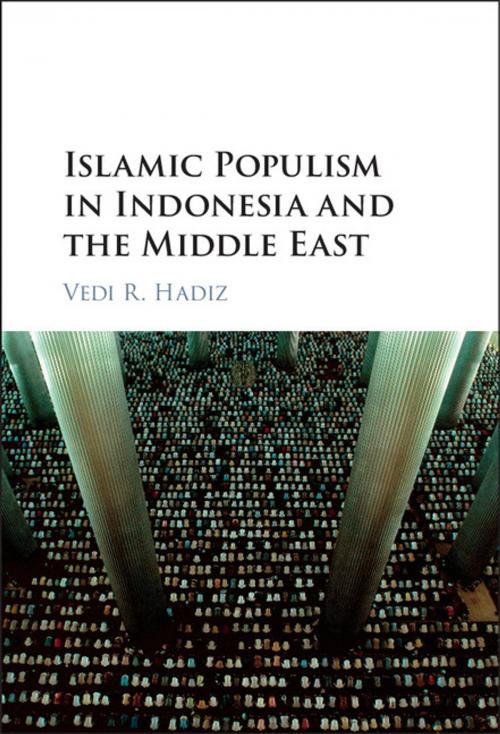 Cover of the book Islamic Populism in Indonesia and the Middle East by Vedi R. Hadiz, Cambridge University Press
